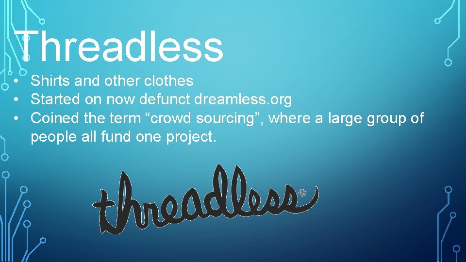 Threadless • Shirts and other clothes • Started on now defunct dreamless. org •