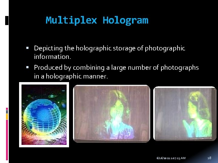 Multiplex Hologram Depicting the holographic storage of photographic information. Produced by combining a large