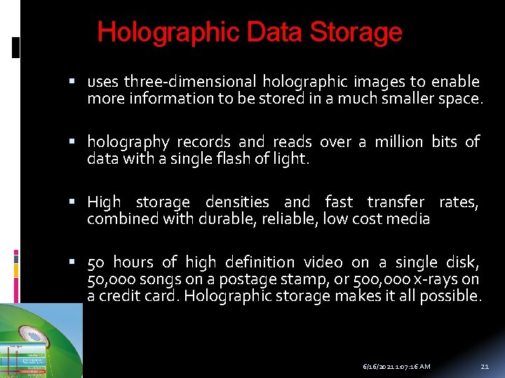 Holographic Data Storage uses three-dimensional holographic images to enable more information to be stored