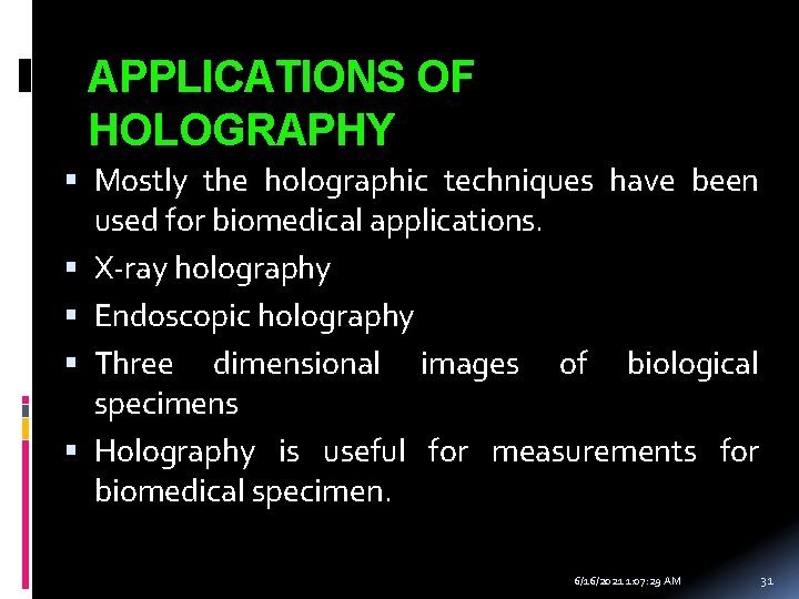 APPLICATIONS OF HOLOGRAPHY Mostly the holographic techniques have been used for biomedical applications. X-ray