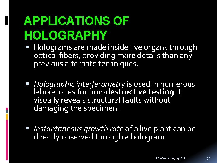 APPLICATIONS OF HOLOGRAPHY Holograms are made inside live organs through optical fibers, providing more