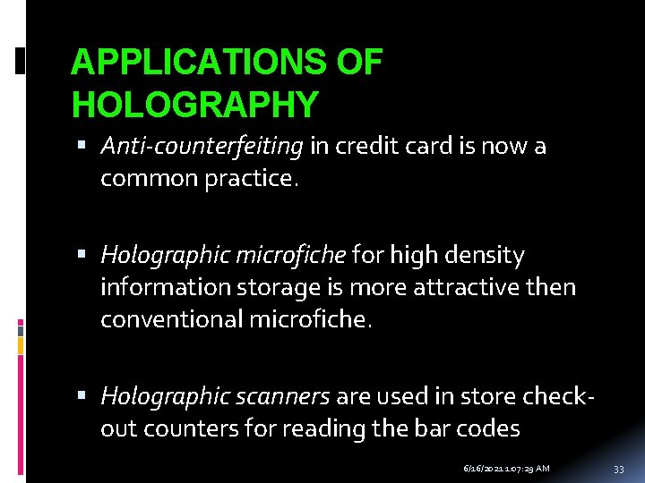 APPLICATIONS OF HOLOGRAPHY Anti-counterfeiting in credit card is now a common practice. Holographic microfiche
