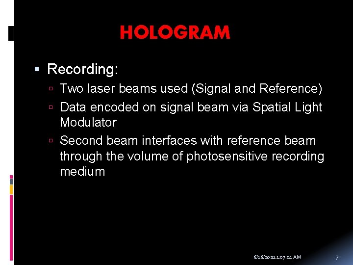 HOLOGRAM Recording: Two laser beams used (Signal and Reference) Data encoded on signal beam