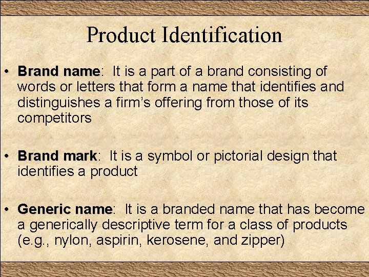 Product Identification • Brand name: name It is a part of a brand consisting