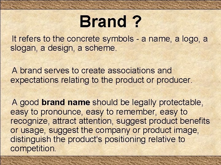 Brand ? It refers to the concrete symbols - a name, a logo, a