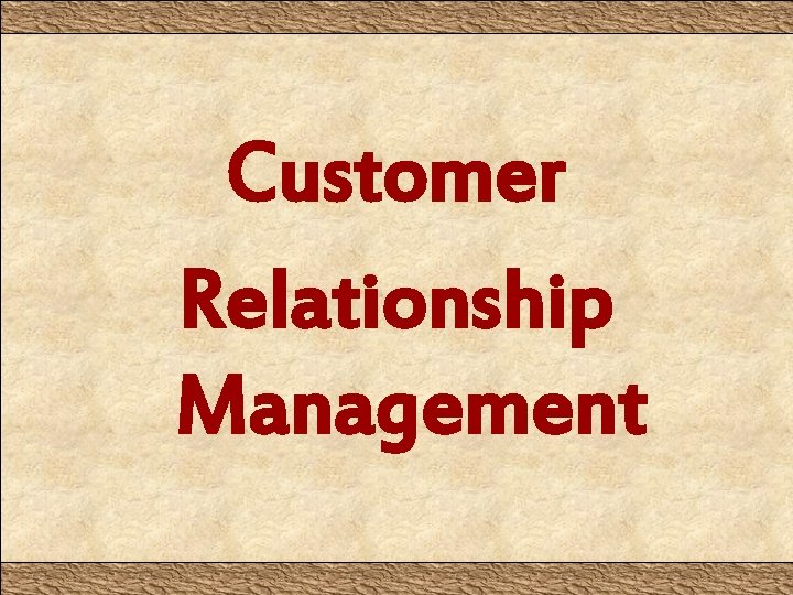 Customer Relationship Management 