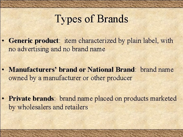 Types of Brands • Generic product: product item characterized by plain label, with no