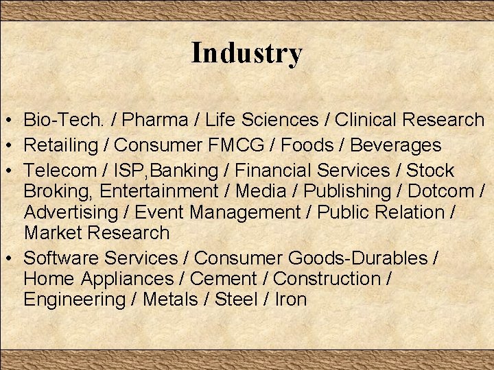 Industry • Bio-Tech. / Pharma / Life Sciences / Clinical Research • Retailing /