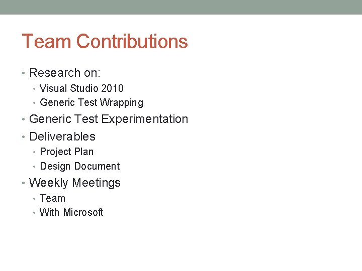 Team Contributions • Research on: • Visual Studio 2010 • Generic Test Wrapping •