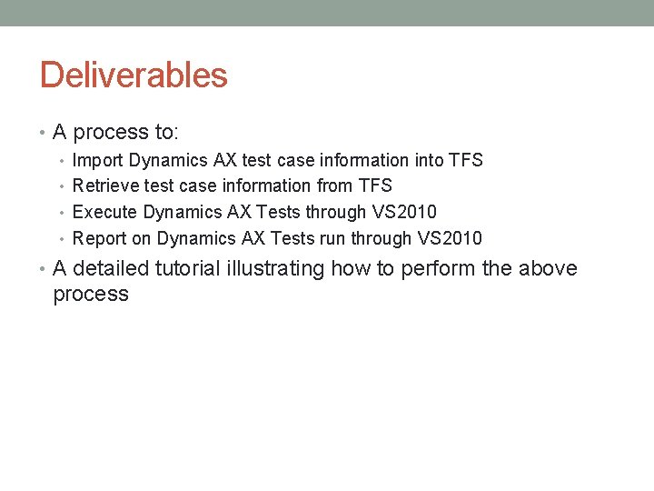 Deliverables • A process to: • Import Dynamics AX test case information into TFS