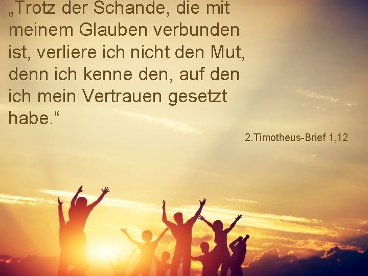 „Trotz der Schande, die mit meinem Glauben verbunden ist, verliere ich nicht den Mut,