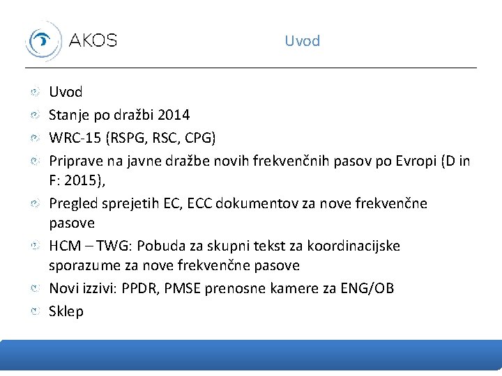 Uvod Stanje po dražbi 2014 WRC-15 (RSPG, RSC, CPG) Priprave na javne dražbe novih