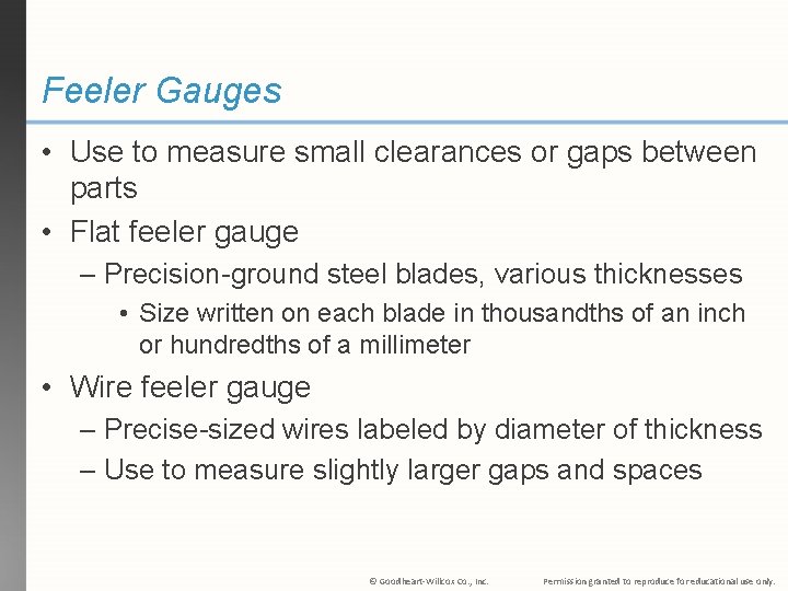 Feeler Gauges • Use to measure small clearances or gaps between parts • Flat