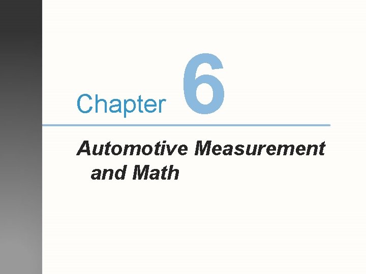 Chapter 6 Automotive Measurement and Math Objectives After