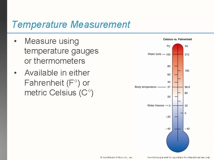 Temperature Measurement • Measure using temperature gauges or thermometers • Available in either Fahrenheit