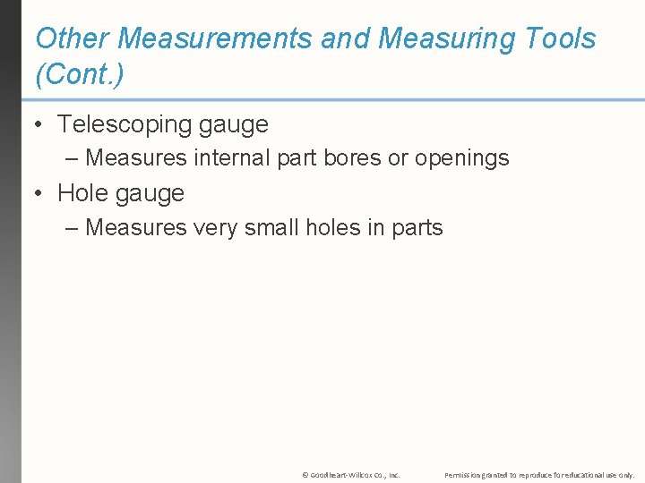 Other Measurements and Measuring Tools (Cont. ) • Telescoping gauge – Measures internal part