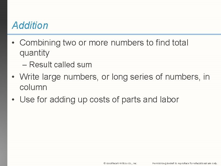 Addition • Combining two or more numbers to find total quantity – Result called