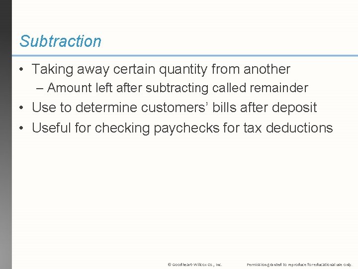 Subtraction • Taking away certain quantity from another – Amount left after subtracting called