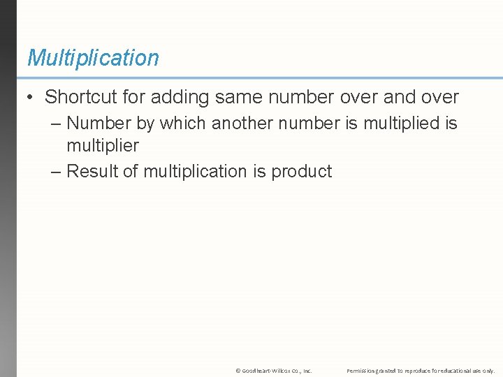Multiplication • Shortcut for adding same number over and over – Number by which