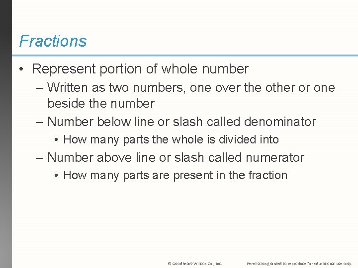 Fractions • Represent portion of whole number – Written as two numbers, one over