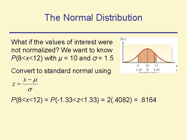 The Normal Distribution What if the values of interest were not normalized? We want The Normal Distribution What if the values of interest were not normalized? We want