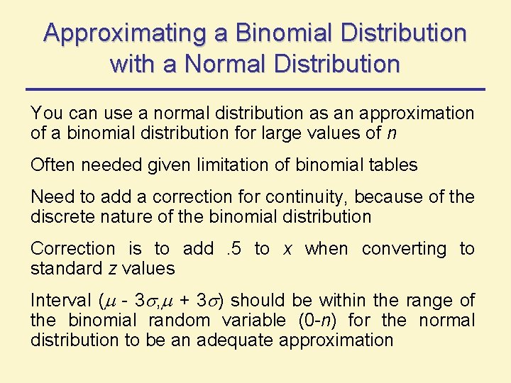 Approximating a Binomial Distribution with a Normal Distribution You can use a normal distribution Approximating a Binomial Distribution with a Normal Distribution You can use a normal distribution