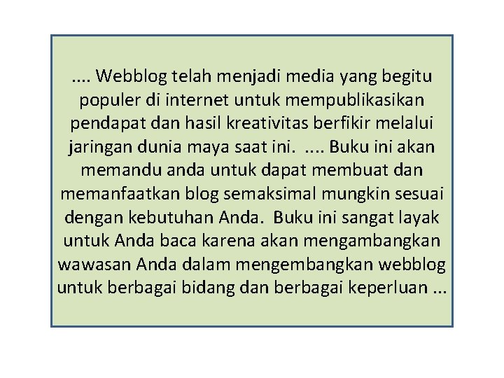 . . Webblog telah menjadi media yang begitu populer di internet untuk mempublikasikan pendapat