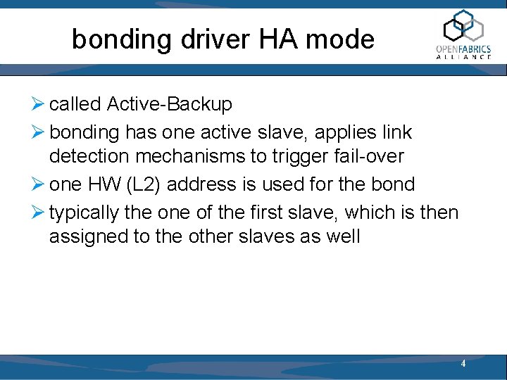 bonding driver HA mode Ø called Active-Backup Ø bonding has one active slave, applies