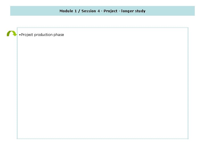 Module 1 / Session 4 - Project - longer study • Project production phase