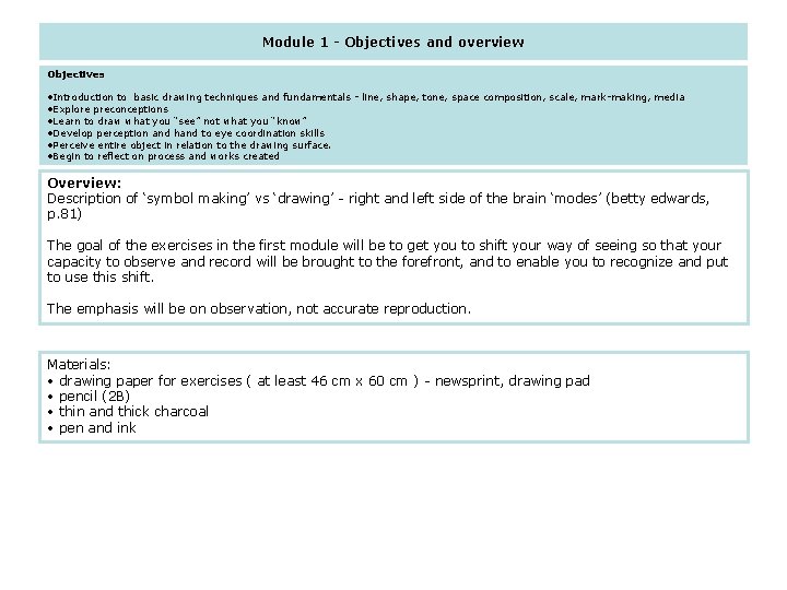 Module 1 - Objectives and overview Objectives • Introduction to basic drawing techniques and