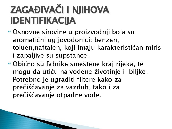 ZAGAĐIVAČI I NJIHOVA IDENTIFIKACIJA Osnovne sirovine u proizvodnji boja su aromatični ugljovodonici: benzen, toluen,