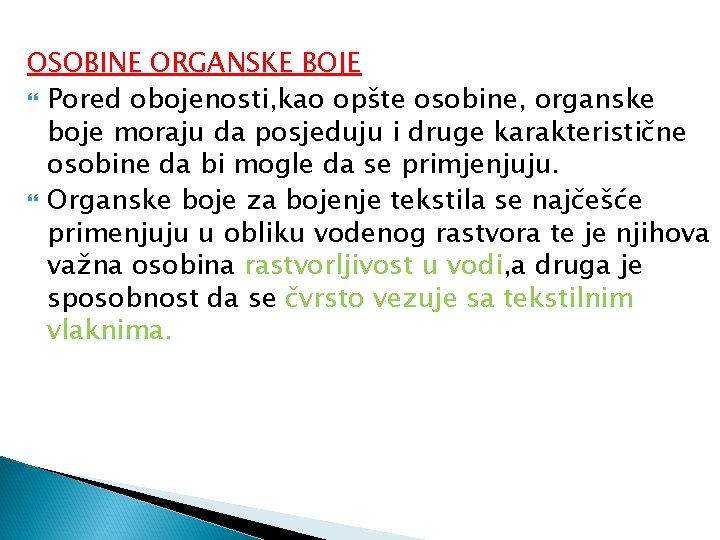 OSOBINE ORGANSKE BOJE Pored obojenosti, kao opšte osobine, organske boje moraju da posjeduju i