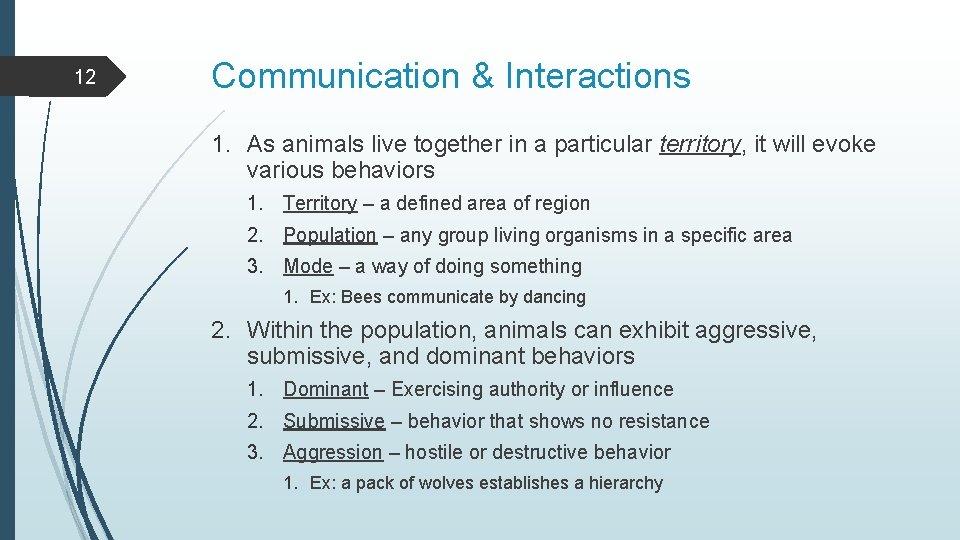 12 Communication & Interactions 1. As animals live together in a particular territory, it