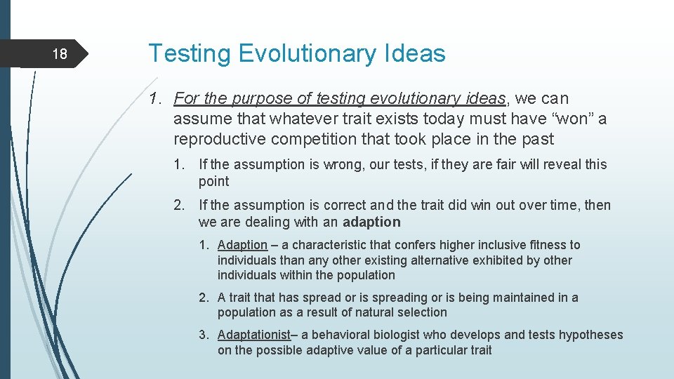 18 Testing Evolutionary Ideas 1. For the purpose of testing evolutionary ideas, we can