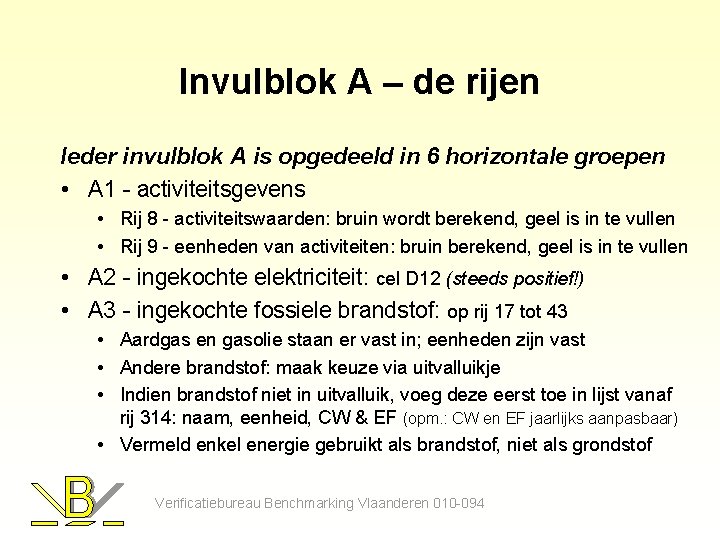 Invulblok A – de rijen Ieder invulblok A is opgedeeld in 6 horizontale groepen