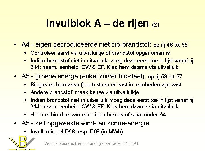 Invulblok A – de rijen (2) • A 4 - eigen geproduceerde niet bio-brandstof: