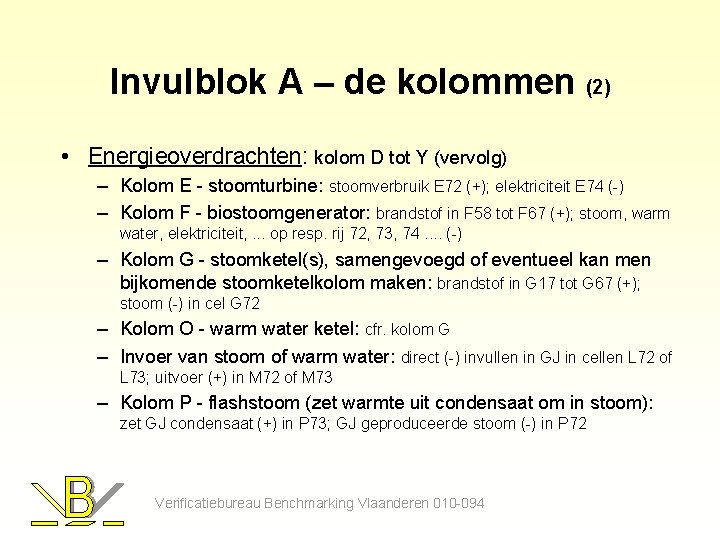 Invulblok A – de kolommen (2) • Energieoverdrachten: kolom D tot Y (vervolg) –