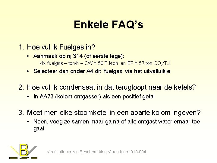 Enkele FAQ’s 1. Hoe vul ik Fuelgas in? • Aanmaak op rij 314 (of