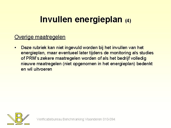 Invullen energieplan (4) Overige maatregelen • Deze rubriek kan niet ingevuld worden bij het