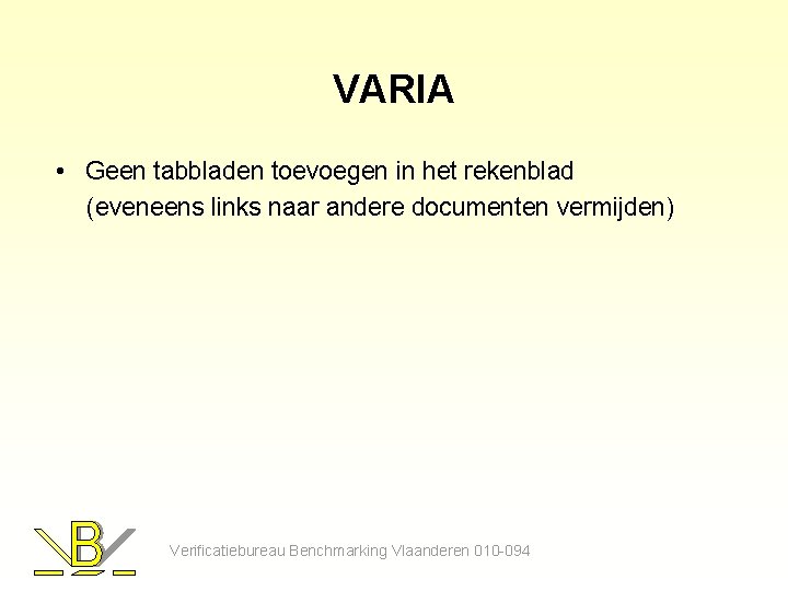 VARIA • Geen tabbladen toevoegen in het rekenblad (eveneens links naar andere documenten vermijden)