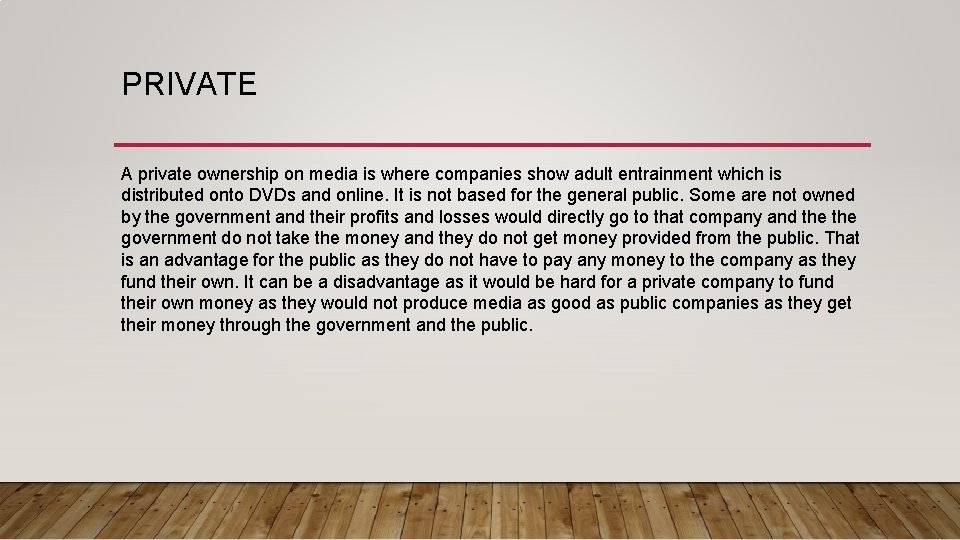 PRIVATE A private ownership on media is where companies show adult entrainment which is