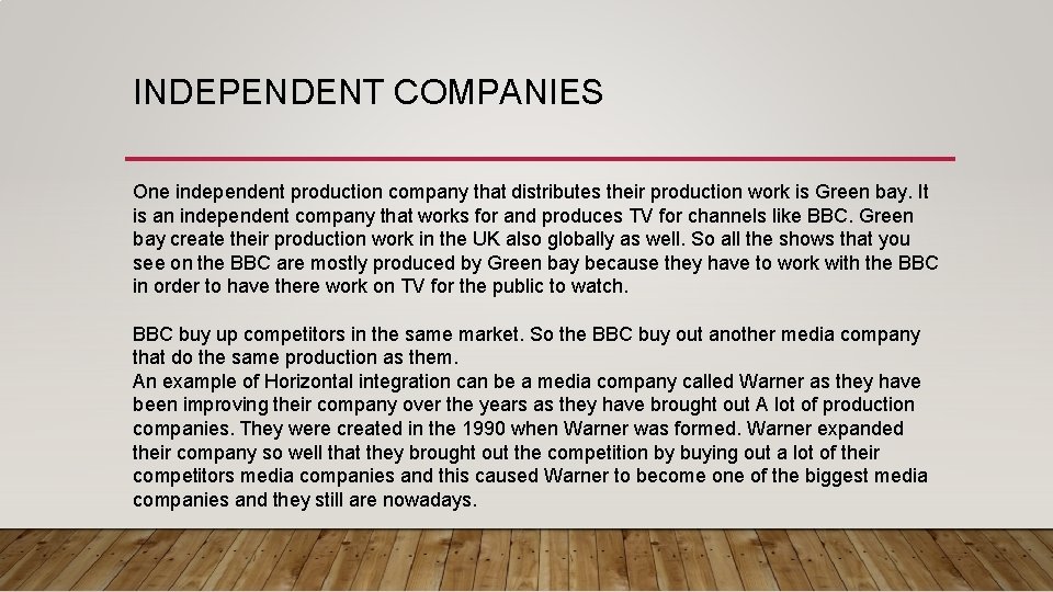 INDEPENDENT COMPANIES One independent production company that distributes their production work is Green bay.