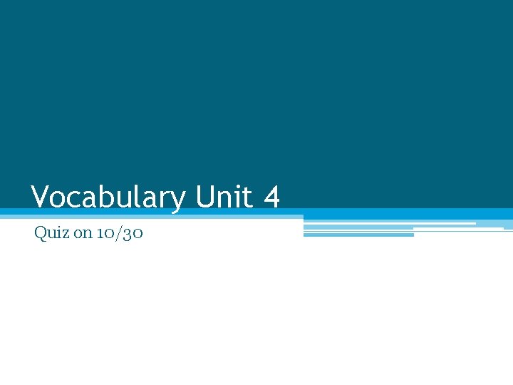 Vocabulary Unit 4 Quiz on 10/30 