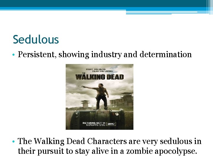 Sedulous • Persistent, showing industry and determination • The Walking Dead Characters are very