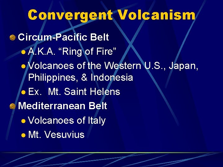 Convergent Volcanism Circum-Pacific Belt l A. K. A. “Ring of Fire” l Volcanoes of