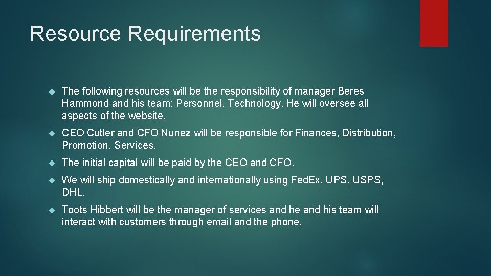 Resource Requirements The following resources will be the responsibility of manager Beres Hammond and