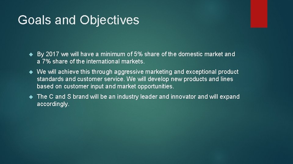 Goals and Objectives By 2017 we will have a minimum of 5% share of