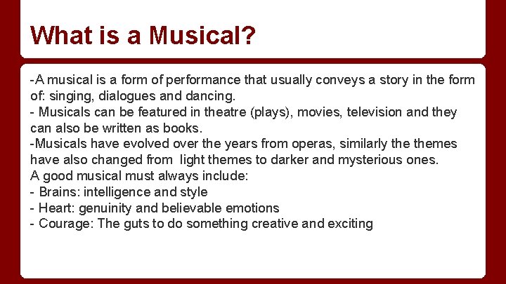 What is a Musical? -A musical is a form of performance that usually conveys
