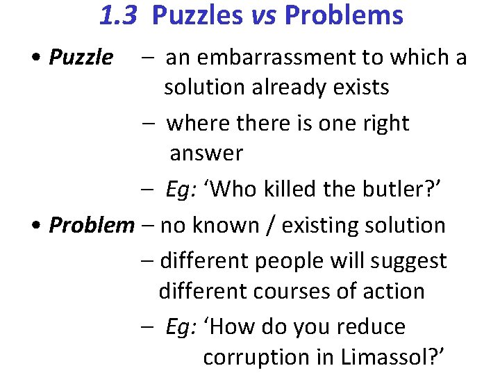 1. 3 Puzzles vs Problems • Puzzle – an embarrassment to which a solution