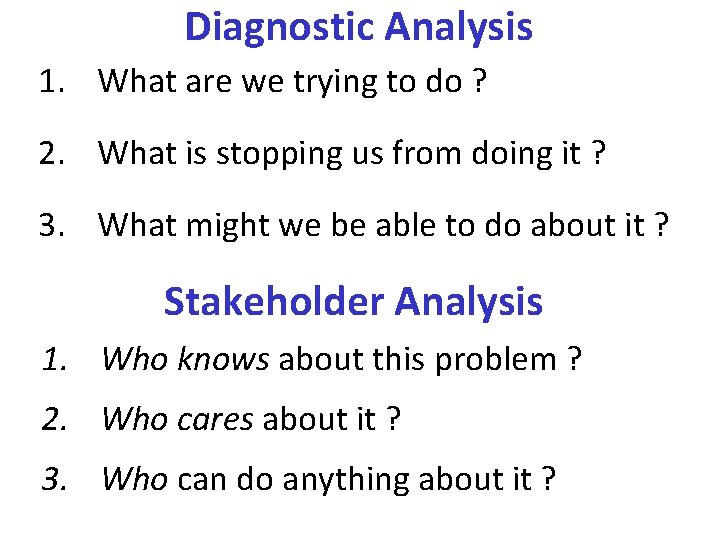 Diagnostic Analysis 1. What are we trying to do ? 2. What is stopping